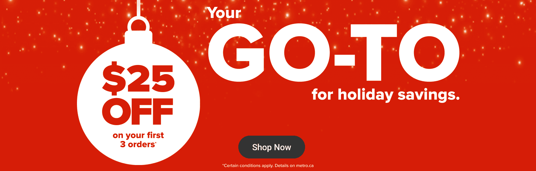 Your GO-TO for holiday Savings. $25 Off on your First 3 Orders.