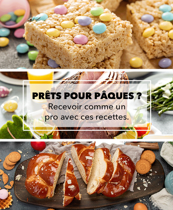 PRÊTS POUR PÂQUES ? Recevoir comme un pro avec ces recettes.