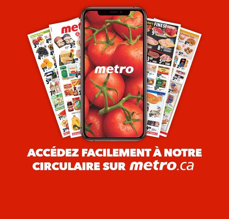 Accédez facilement à notre circulaire sur metro.ca