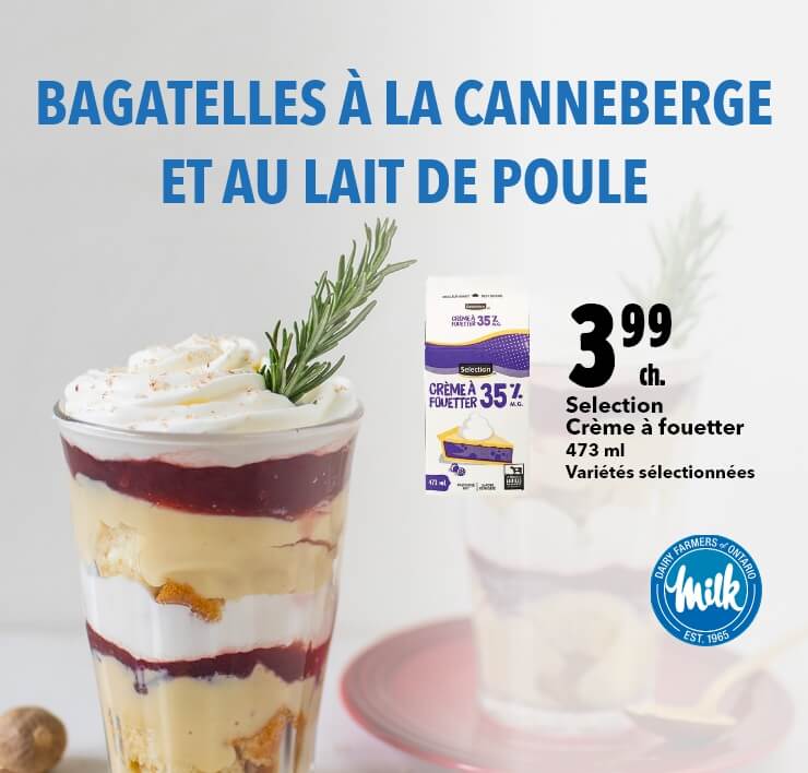 Bagatelles à la canneberge et au lait de poule - Crème à fouetter Selection, 473 ml, variétés sélectionnées, 3,99 $ ch.