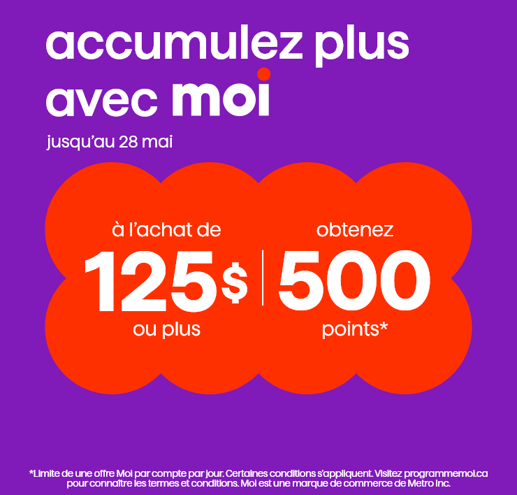 Obtenez plus avec Moi. À l'achat de 125 $ ou plus, obtenez 500 points*