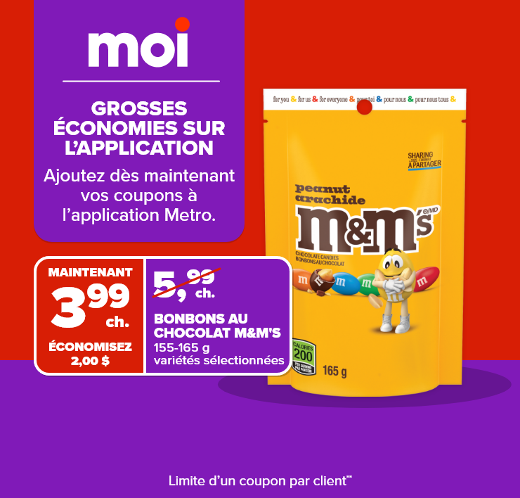 Moi. Grosses économies sur l'application. Ajoutez dès maintenant vos coupons à l'application Metro.