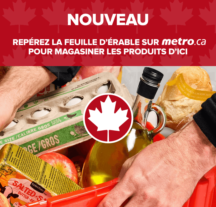 NOUVEAU ! Repérez la feuille d'érable sur metro.ca pour magasiner les produits d'ici.
