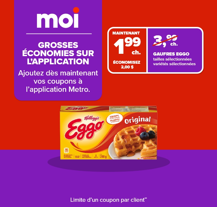 Moi. Grosses économies sur l'application. Ajoutez dès maintenant vos coupons à l'application Metro.