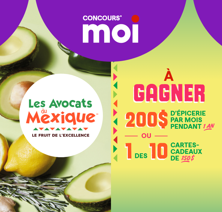 Les Avocats du Mexique. Le fruit de l'excellence. À gagner : 200 $ d'épicerie par mois pendant 1 an ou 1 des 10 cartes-cadeaux de 150 $.