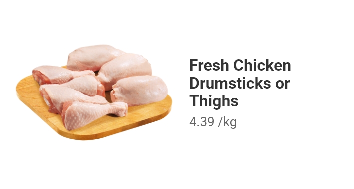 Fresh Chicken Drumsticks or Thighs.