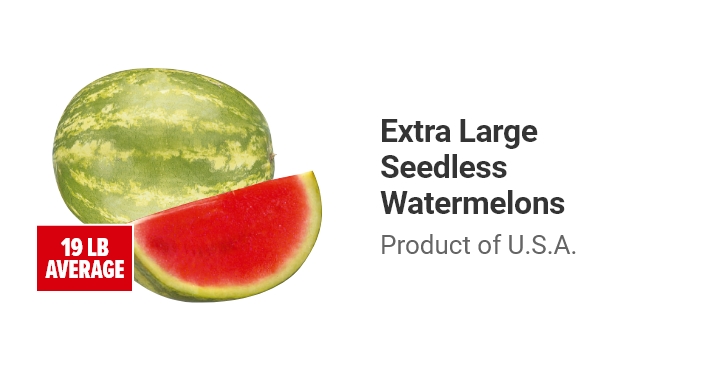 Extra Large Seedless Watermelons. Product of U.S.A.