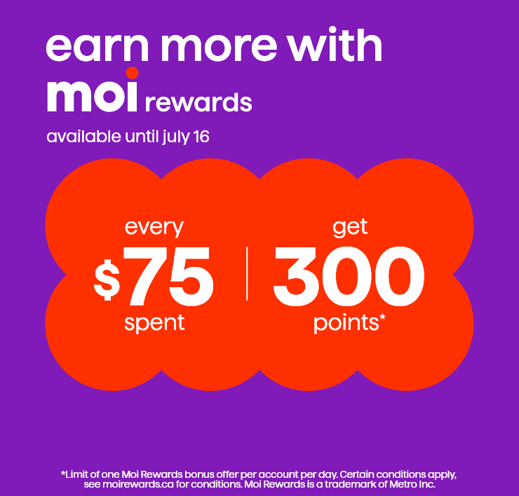Earn More with Moi Rewards. Available until July 16. Every $75 Spent, Get 300 Points