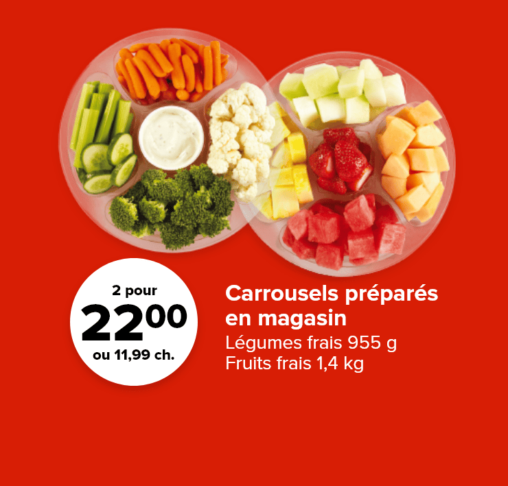 Carrousels préparés en magasin. Crudités 955 g. Fruits frais 1,4 kg