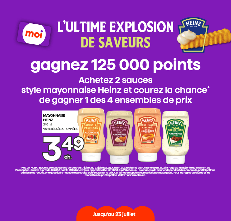 L’ultime explosion de saveurs. Achetez 2 sauces style mayonnaise Heinz et courez la chance* de gagner 1 des 4 prix de 125 000 points. Mayonnaise Heinz 340 ml, variétés sélectionnées