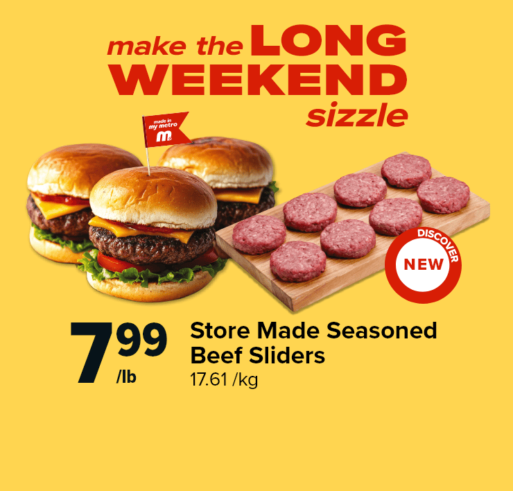 Make the Long Weekend Sizzle. Made in my Metro. Store Made Seasoned Beef Sliders. Discover-New