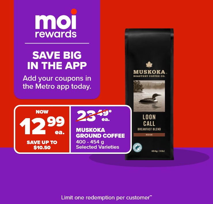Moi Rewards. Save Big in the App. Add Your Coupons in the Metro App Today.