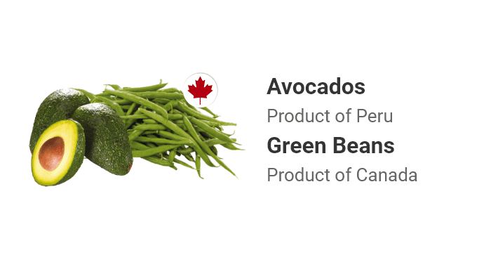 Avocados, Product of Peru. Green Beans, Product of Canada.