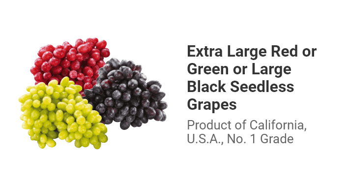 Extra Large Red or Green or Large Black Seedless Grapes. Product of California, U.S.A., No. 1 Grade.