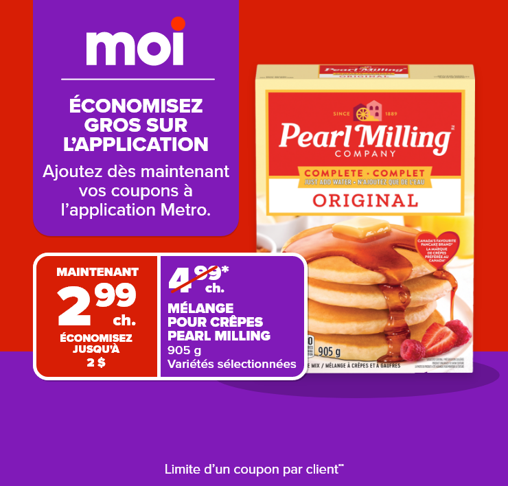 Moi. Grosses économies sur l'application. Ajoutez dès maintenant vos coupons à l'application Metro.