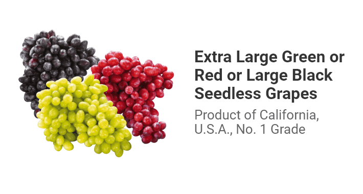 Extra Large Green or Red or Large Black Seedless Grapes, Product of California, U.S.A., No. 1 Grade.