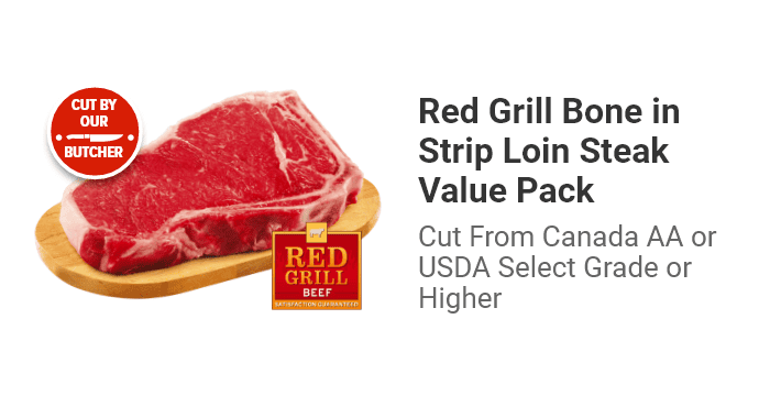 Red Grill Bone in Strip Loin Steak Value Pack Cut From Canada Aa or Usda Select Grade or Higher.