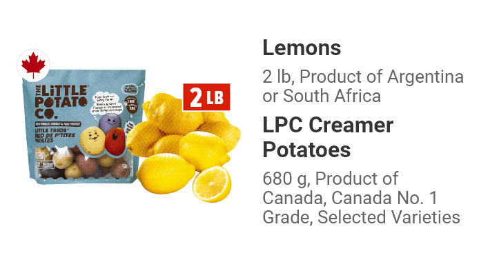 Lemons 2 lb, Product of Argentina or South Africa. LPC Creamer Potatoes 680 g, Product of Canada, Canada No. 1 Grade, Selected Varieties.