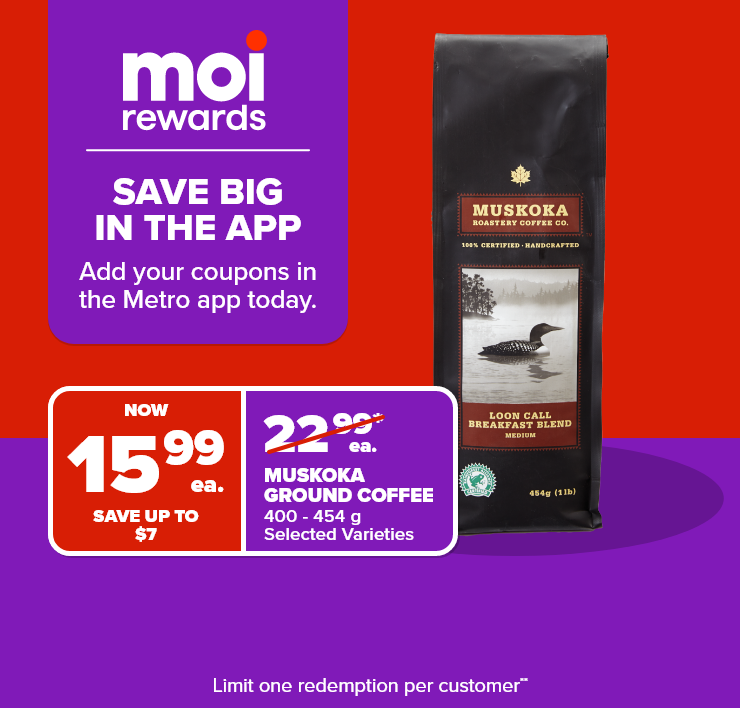 Moi Rewards. Save Big in the App. Add Your Coupons in the Metro App Today.