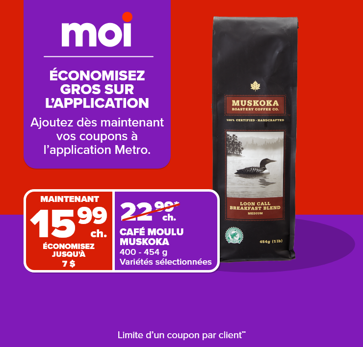 Moi. Grosses économies sur l'application. Ajoutez dès maintenant vos coupons à l'application Metro.