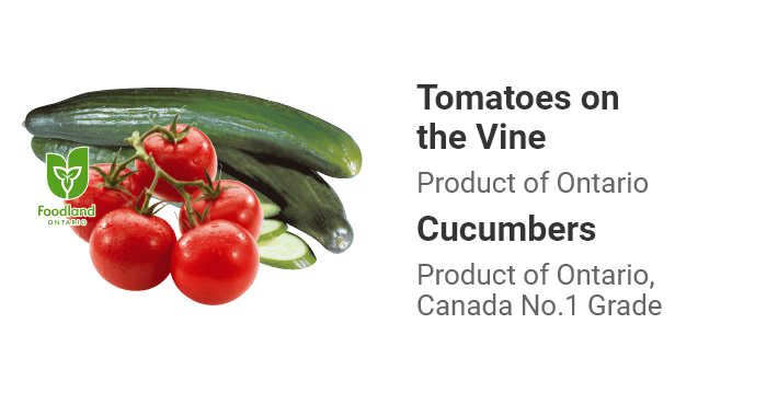Tomatoes on the Vine Product of Ontario. Seedless Cucumbers Product of Ontario, Canada No.1 Grade.