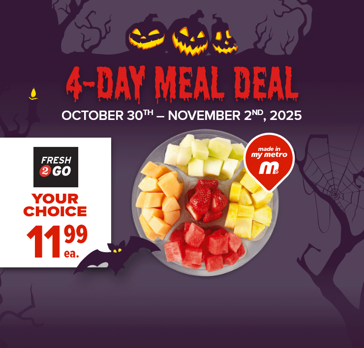 4-Day Meal Deal. October 30th - November 2nd, 2025. Fresh 2 Go. Your Choice.