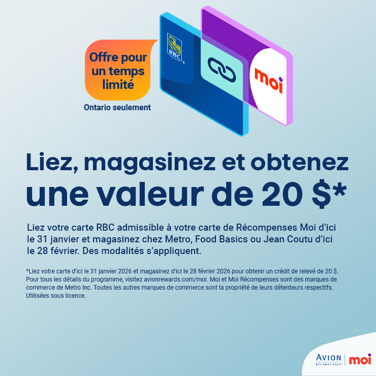 Liez, magasinez et obtenez une valeur de 20 $* Liez votre carte RBC admissible à votre carte de Récompenses Moi d'ici le 31 janvier et magasinez chez Metro, Food Basics ou Jean Coutu d’ici le 28 février. Des modalités s’appliquent.
