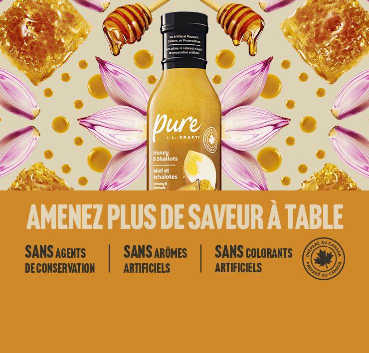 Amenez plus de saveur à la table. Sans Agents de conservation. Sans arômes artificiels. Sans colorants artificiels.