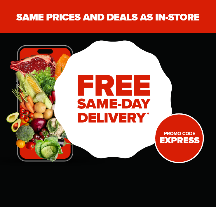 Same Prices and Deals as In Store. Free Same-Day Delivery. Promo Code EXPRESS.