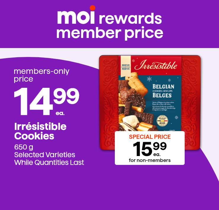 Moi Rewards Member Price. Irrésistible Cookies, 650 g, Selected Varieties, while Quantities Last.
