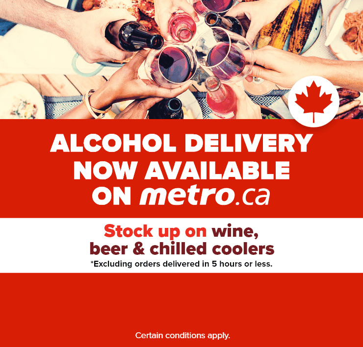 Alcohol Delivery Now Available on metro.ca. Stock up on Wine, Beer & Chilled Coolers. Excluding orders delivered in 5 hours or less.