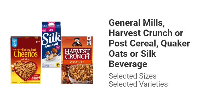 General Mills, Harvest Crunch or Post Cereal, Quaker Oats or Silk Beverage, Selected Sizes, Selected Varieties.