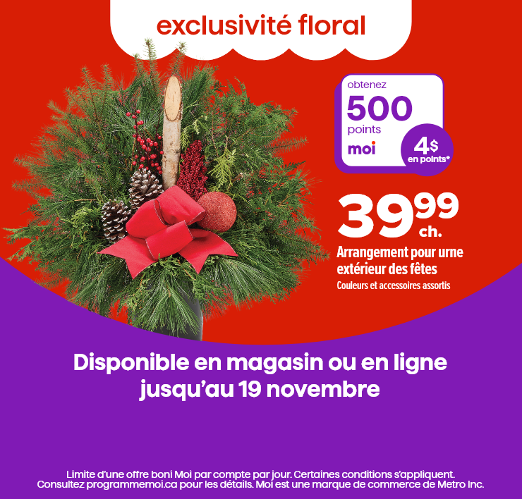 Exclusivité floral. Obtenez 500 points Moi. 4$ en points. Arrangement pour urne extérieur des fêtes. Couleurs et accessoires assortis. Disponible en magasin ou en ligne jusqu'au 19 novembre.