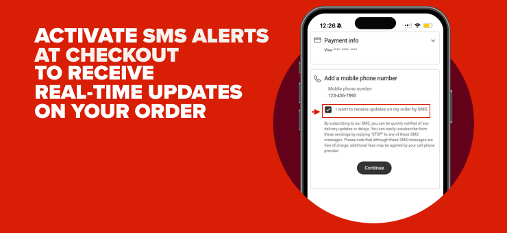 Activate SMS Alerts at Checkout to Receive Real-Time Updates on your Order.