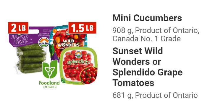 Mini Cucumbers 908 g, Product of Ontario, Canada No. 1 Grade. Sunset Wild Wonders or Splendido Grape Tomatoes 681 g, Product of Ontario.