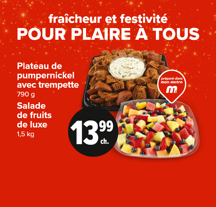 Fraîcheur et festivité pour plaire à tous. Plateau de pumpernickel avec trempette. Salade de fruits de luxe.