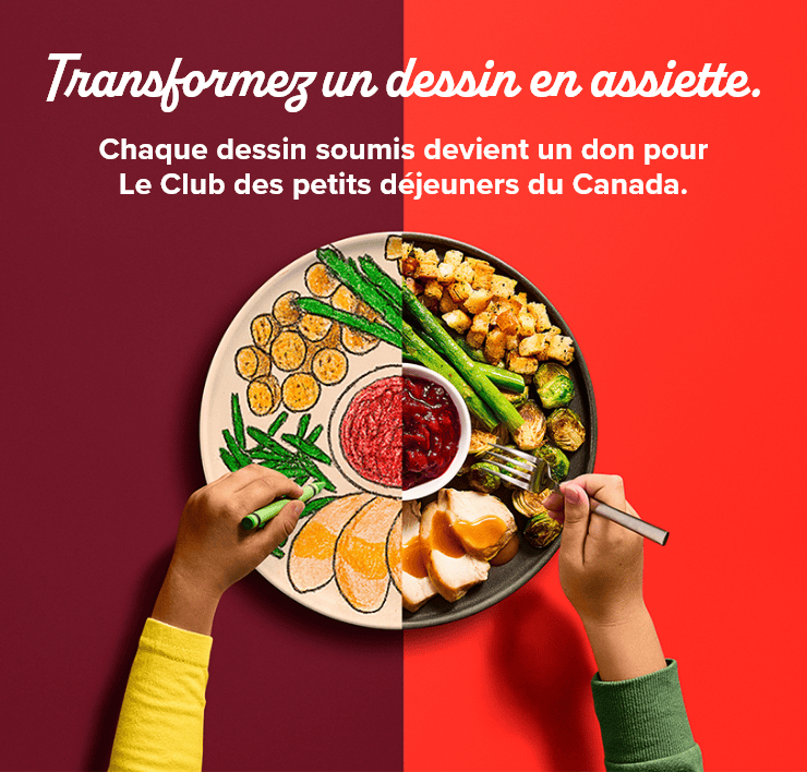 Transformez un dessin en assiette. Chaque dessin soumis devient un don pour Le Club des petits déjeuners du Canada.