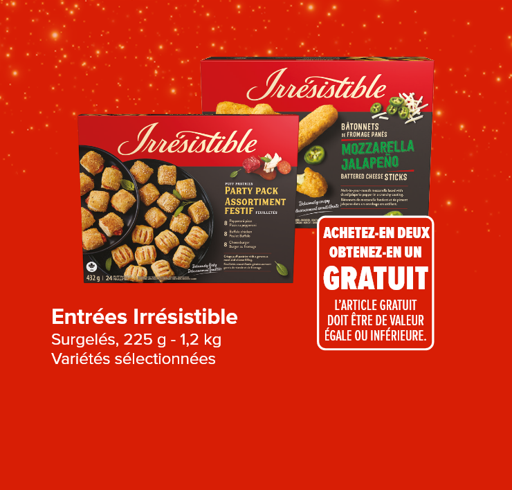 Entrées Irrésistible. Achetez-en deux, obtenez-en un gratuit. L’article gratuit doit être de valeur égale ou inférieure.