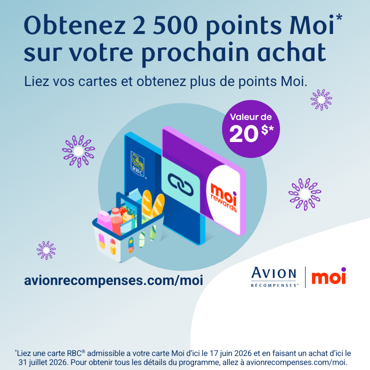 Obtenez 2 500 points Moi* sur votre prochain achat. Liez vos cartes et obtenez plus de points Moi.