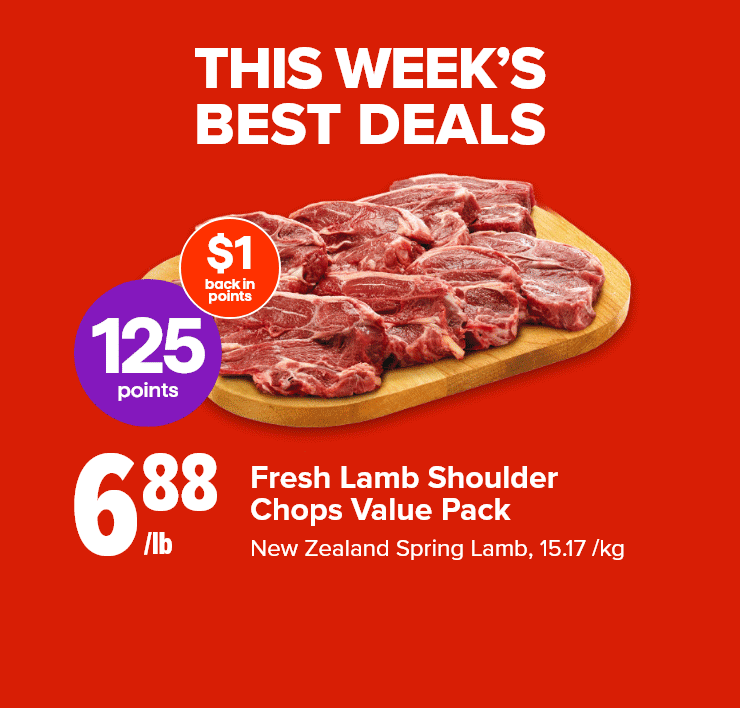 This Week's Best Deals. Fresh Lamb Shoulder Chops Value Pack. Blackberries. Large Cosmic Crisp Apples. Selection Butter.