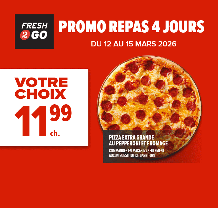 Promo repas 4 jours du 12 au 15 mars 2026. Votre choix : Pizza, choix de poulet ou salade de fruits