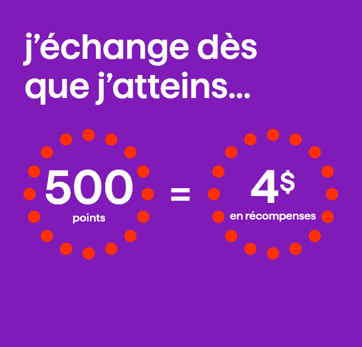 J'échange dès que j'atteins 500 points=4$ en récompenses