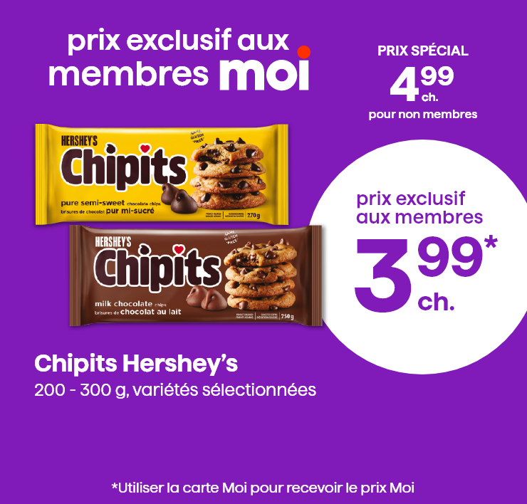 Prix exclusif aux membres Moi. Chipits Hershey's, 200 - 300 g variétés sélectionnées.