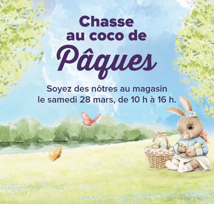 Chasse au coco de Pâques. Soyez des nôtres au magasin le samedi 28 mars, de 10 h à 16 h.