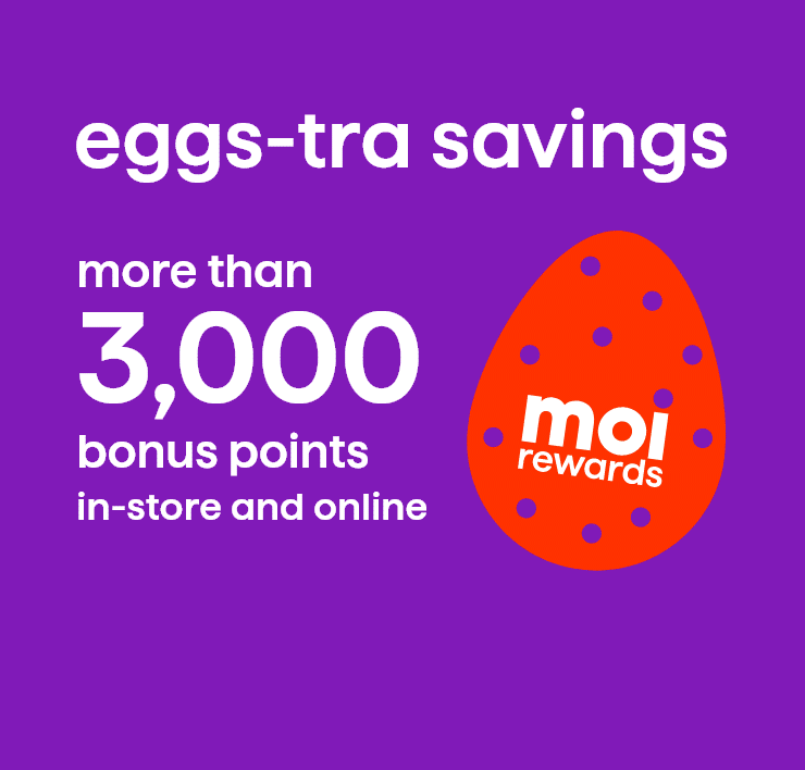 Eggs-tra Savings. More than 3,000 bonus points in-store and online.