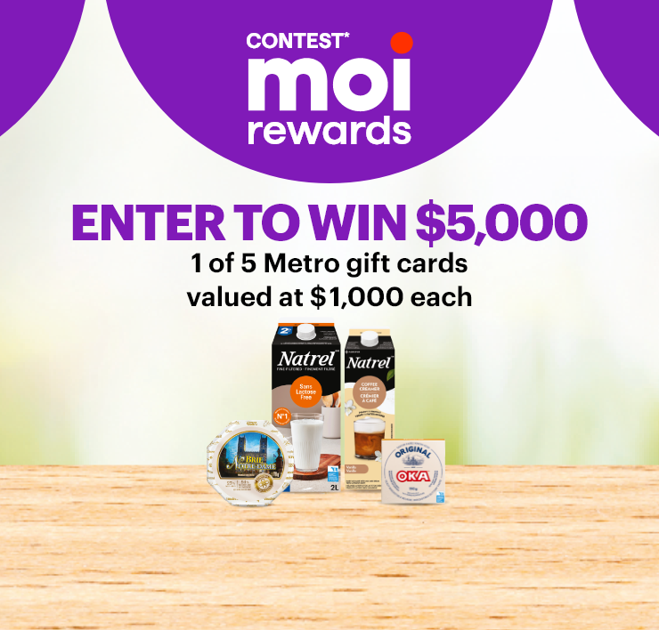 Contest* moi Rewards ENTER TO WIN 1 of 5 Metro gift cards valued at $1,000 each.