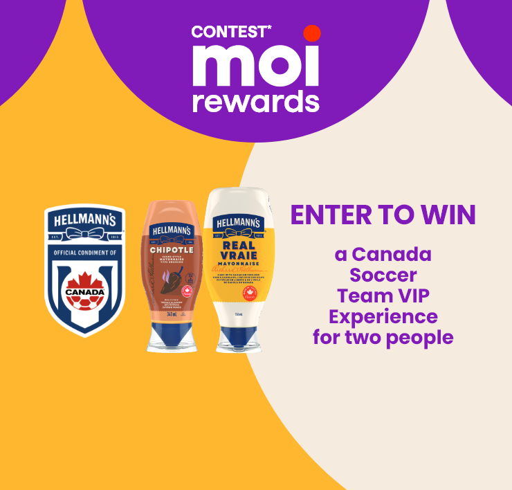 Contest* moi rewards. TO WIN a Canada Soccer Team VIP Experience for two people.