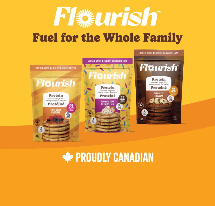 Flourish. Fuel for the Whole Family. Proudly Canadian.