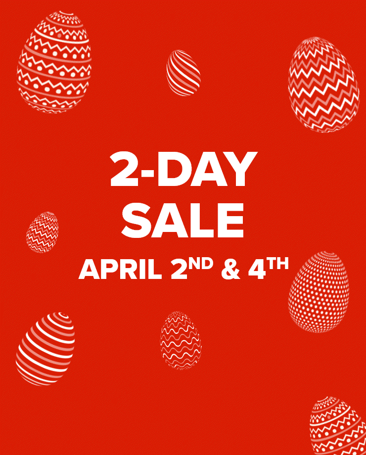 2-Day Sale - April 2nd and 4th.