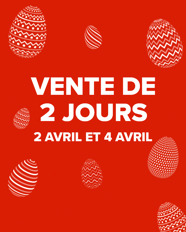 Vente de 2 jours - 2 avril et 4 avril.